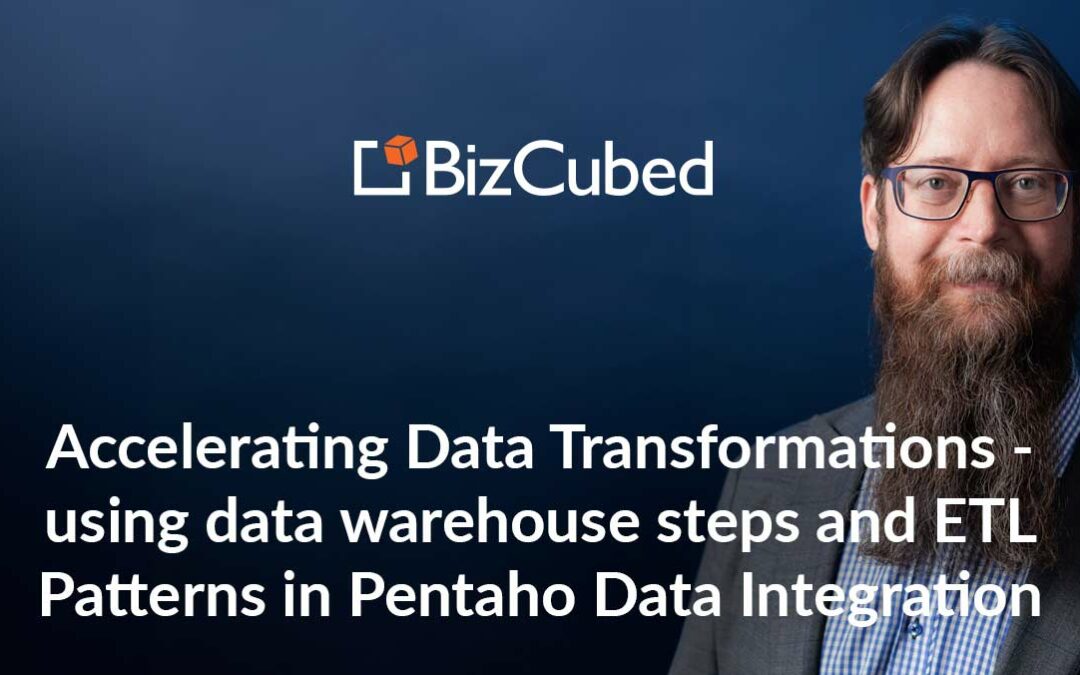 Video: Accelerating Data Transformations – using data warehouse steps and ETL Patterns in Pentaho Data Integration
