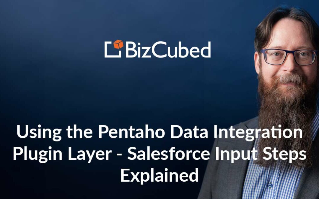 Video: Using the Pentaho Data Integration Plugin Layer – Salesforce Input Steps Explained