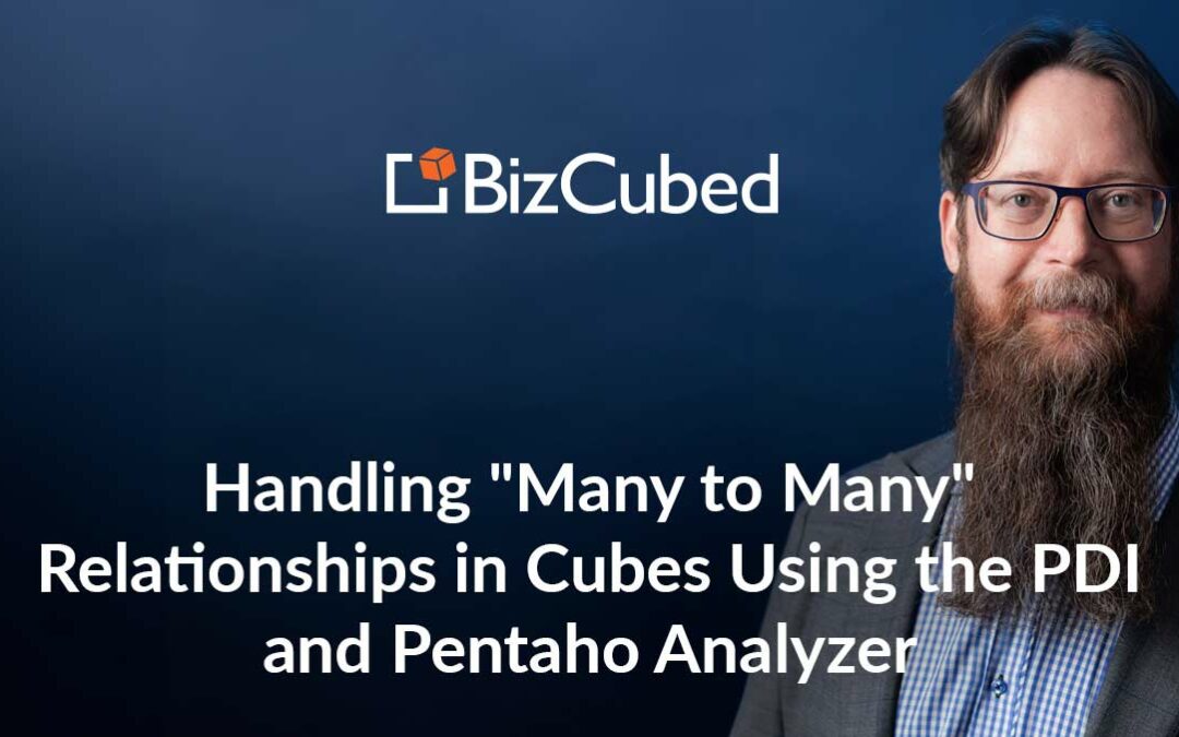 Video: Handling “Many to Many” Relationships in Cubes Using the PDI and Pentaho Analyzer